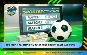 Kèo hiệp 1 và hiệp 2